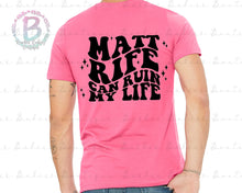 Load image into Gallery viewer, Screen Print Short Sleeve T-Shirt - Matt Rife - Comedian - Matt Rife Can Ruin My Life - Funny Tee - Pocket and Back
