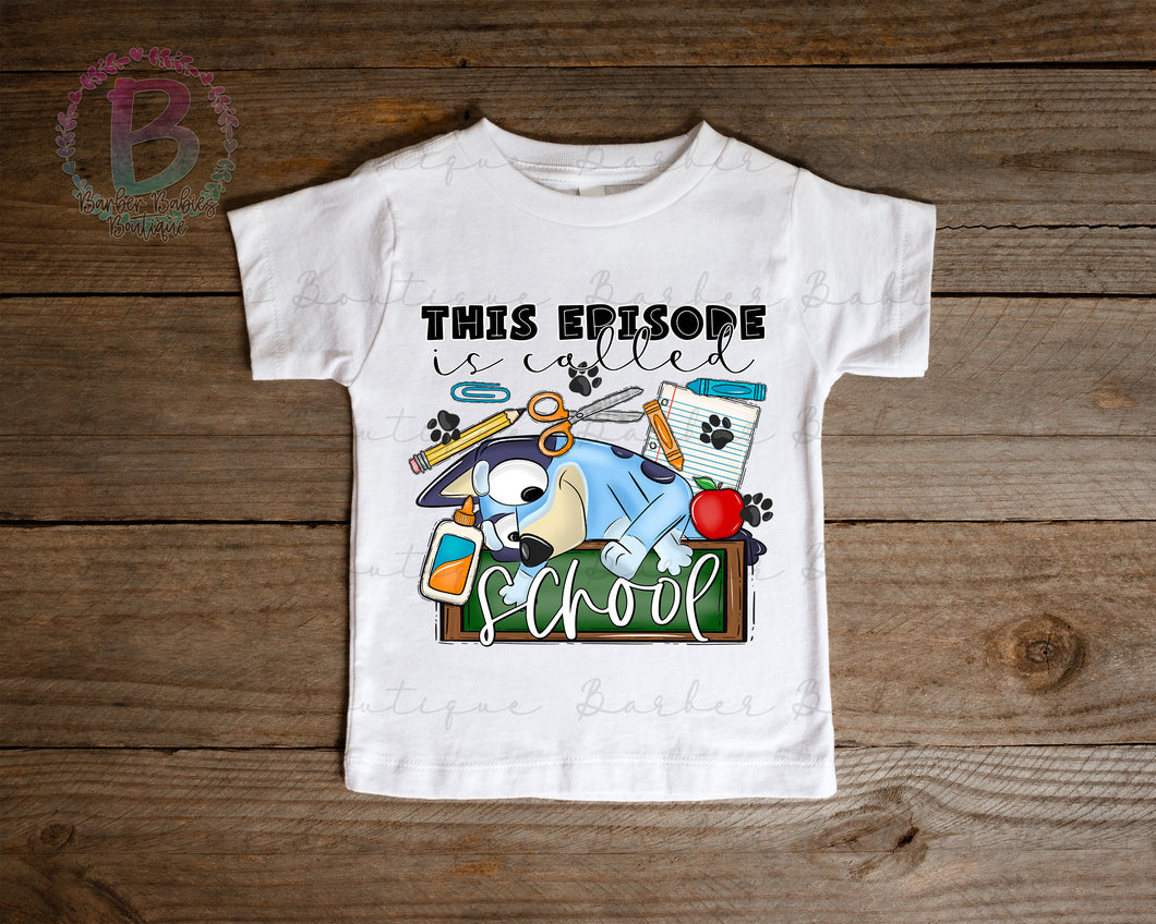 Screen Print Short Sleeve T-Shirt or Bleached Style - This Episode is Called School - Bluey - Cute - Back to School