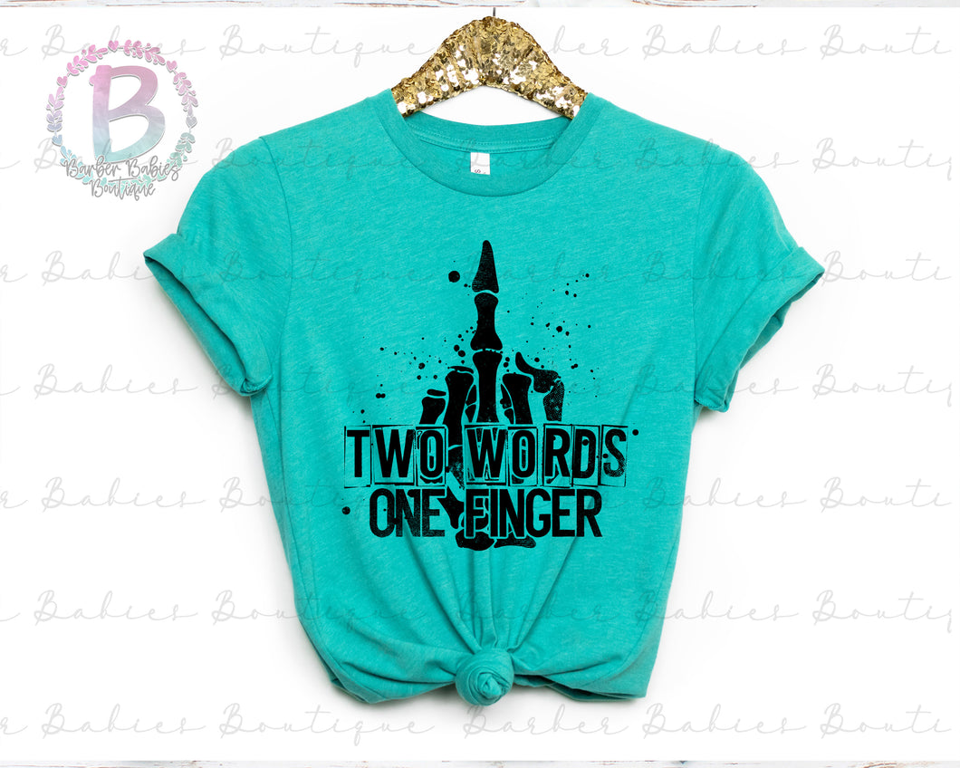 Screen Print Short Sleeve T-Shirt or Bleached Style - Two Words One Finger - Middle Finger - Funny